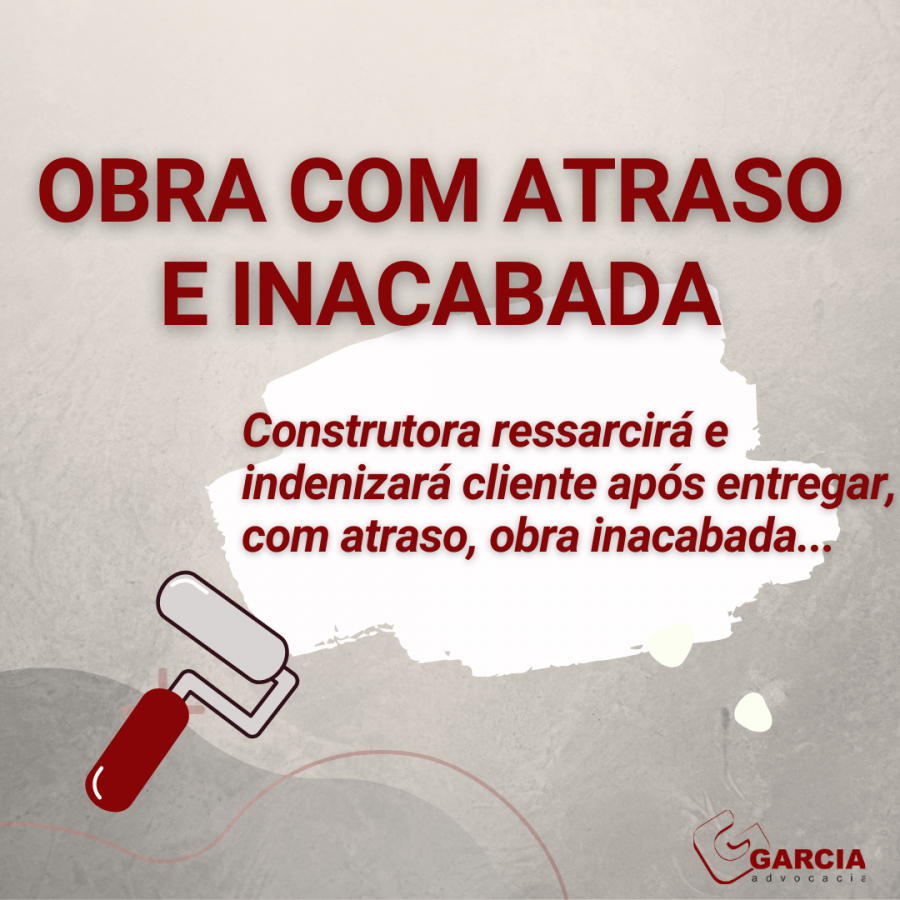 Construtora ressarcir e indenizar cliente aps entregar, com atraso, obra inacabada