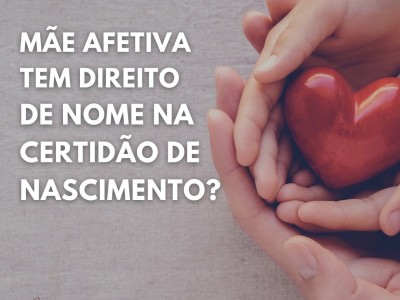 Me afetiva tem direito de nome na certido de nascimento?